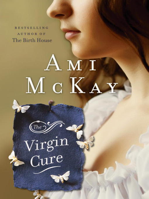 Détails du titre pour The Virgin Cure par Ami McKay - Disponible